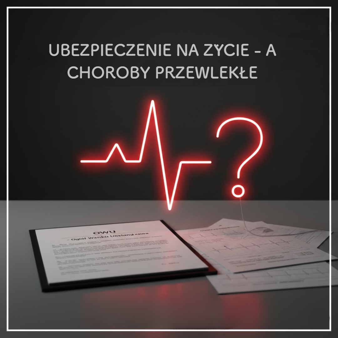 Ubezpieczenie na życie a choroby przewlekłe – co faktycznie obejmuje Twoja polisa?